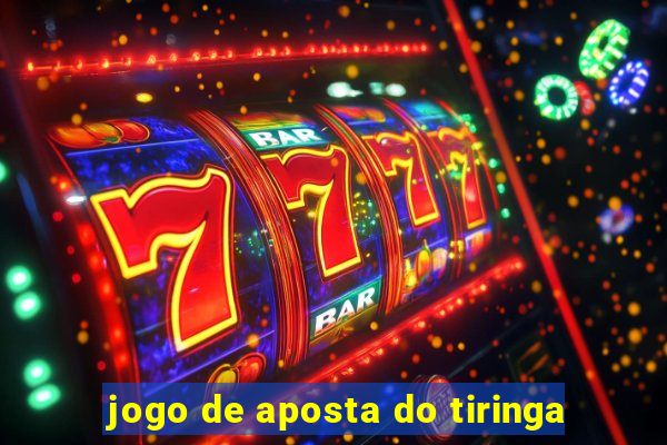 jogo de aposta do tiringa